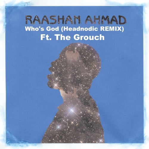 Raashan Ahmad - Who's God (Headnodic Remix) Ft. The Grouch