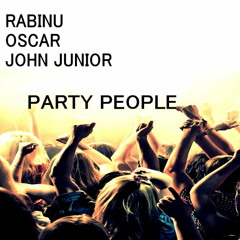 Rabinu, Oscar, John Junior - Party People (Only For Dj's)