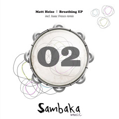 Matt Heize - Breathing (Isaac Fresco's revisited) (Sambaka music)