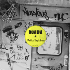 Tough Love - Keep It Burning [Nurvous] 9/7/2013