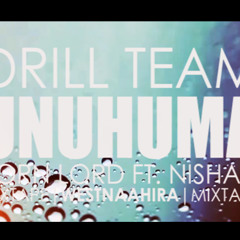 Drill Team - Unuhuma ft. Born Lord & Nishan