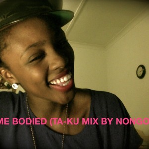 Get Me Bodied (Ta-Ku mix by Nongoma)