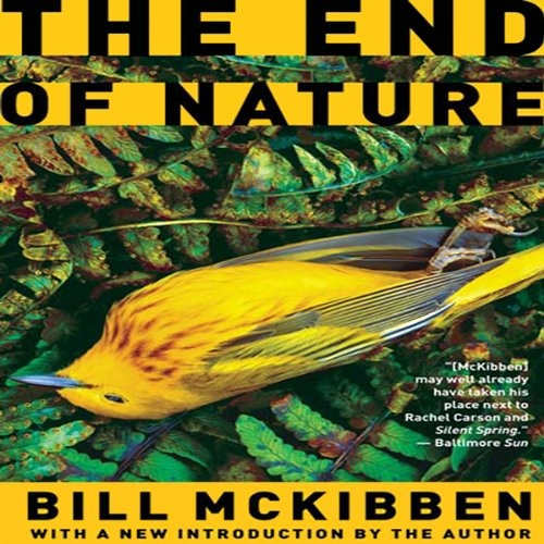 The End of Nature by Bill McKibben, Narrated by Jeff Woodman