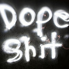 Dope Shit!