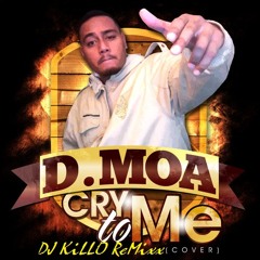 D. Moa - Cry To Me ReMixx by DJ KiLLO
