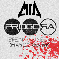 Progora, Cuppy, & Rapid Influx - Break Ya Neck (MIA's 110 Retwerk) [Free Download]