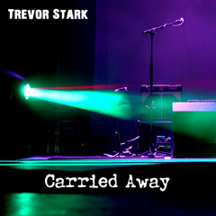 Trevor Stark - Carried Away (original) Collab
