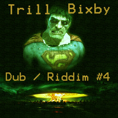 Trill Bixby - Dub / Riddim #4