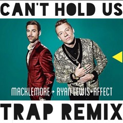Can't Hold Us Affect Trap Remix (Clean)
