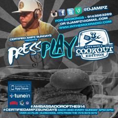 DjAmpz Presents Press Play "CookOut Edition"