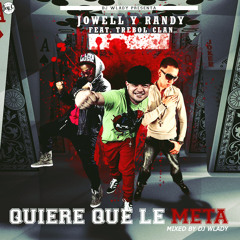Jowel & Randy Ft. Trebol clan - Quiere que le Meta (Prod. DJ.Wlady)