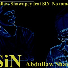Abdullaw Shawnpey Feat  SiN   "No Tomorrow