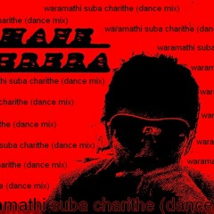 Waramathi suba charithe - Shane perera (dance mix)