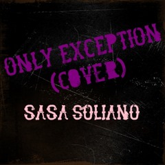 The Only Exception (Cover) - Sasa Soliano