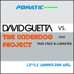 David Guetta vs. The Underdog Project - Little Summerjam Girl (POMATIC Mashup)