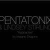 Pentatonix and Lindsey Stirling Radioactive Cover