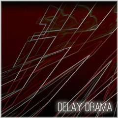 Delay Drama - Smash It All Memorial Mix
