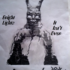 Bright Lights: It Isn't Over