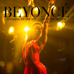 Beyonce - Standing On The Sun Live (Instrumental)