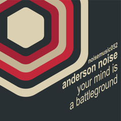 Anderson Noise - Your Mind is a Battleground (Original mix + Sex Shop remix)