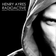 Henry Ayres - Radioactive (Imagine Dragons Cover)