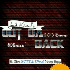 Out The Back Lil Kid Ft. Them N.I.T.T's