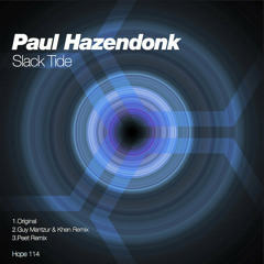 Paul Hazendock - Slack Tide (Guy Mantzur & Khen Remix) - Hope Recordings /Short cut