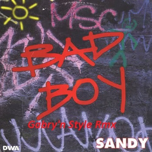 Sandy - Bad Boy (Gabry'n Style Rmx)