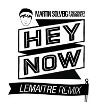 Martin Solveig & The Cataracs - Hey Now feat. Kyle (Lemâitre Remix)