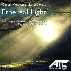 Gareth Weston & Sunset Heat - Ethereal Light (Magdelayna Chill Out Rmx) [ATC006] OUT NOW!!