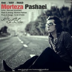 Morteza Pashaei - Jadeye Yektarafe مرتضی پاشایی جاده یکطرفه