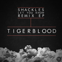Shackles - Let You Know (TIGERBLOOD Remix)