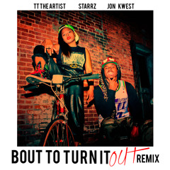 TT The Artist & Starrz - Bout To Turn It Out(Jon Kwest Remix)