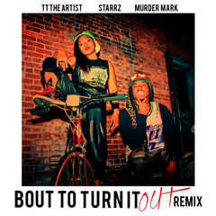 TT The Artist & Starrz -  Bout To Turn It Out(Murder Mark Remix)