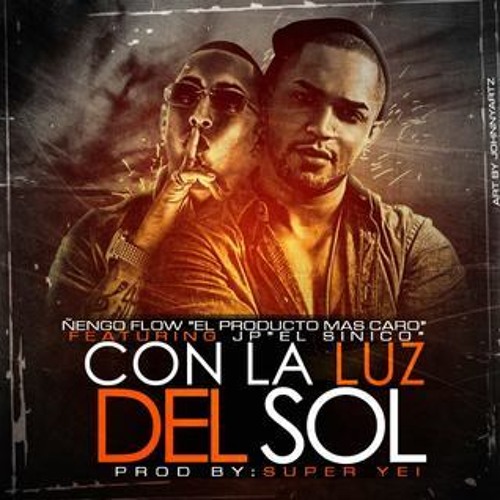 Con La Luz Del Sol  - Ñengo Flow Ft. JP -El Sinico- 2013