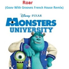 Monster  University - Roar (Goov With Grooves French House Remix)