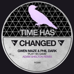 Gwen Maze & Phil Dark - Play His Game - Adam Shelton Remix