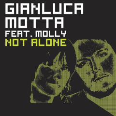 Gianluca Motta Ft. Molly - Not Alone [Slj unofficial remix]
