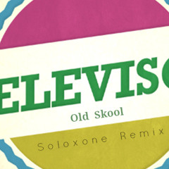 Televisor - Old Skool (Soloxone Remix)