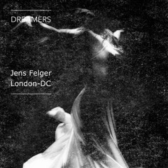 Dreamers - Jens Felger & London-DC