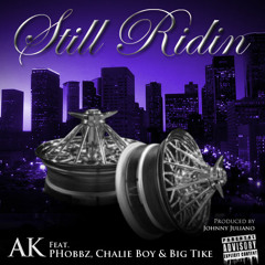 Still Ridin-AK Feat. Chalie Boy, Big Tike and PHobbz