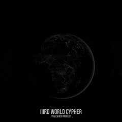 IIIRD WORLD CYPHER Ft. Alex Red(Prod by L.P)