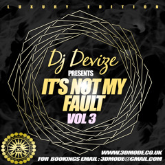 DJ DEVIZE - IT'S NOT MY FAULT VOL 3 STUDIO MIX - FREE DOWNLOAD
