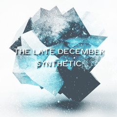 TheLateDecember- Synthetic