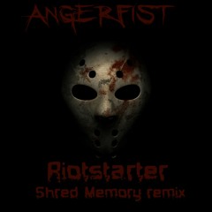 Angerfist – Riotstarter[Shred Memory remix]