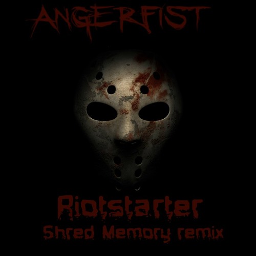 Angerfist – Riotstarter[Shred Memory remix]