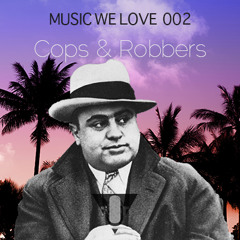 Music we love #002 - Cops & Robbers
