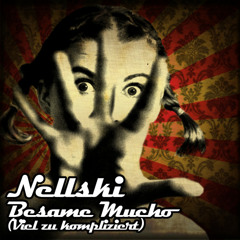Nellski - Besame Mucho (Viel zu kompliziert)