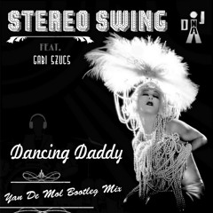 Stereo Swing feat.Szűcs Gabi - Dancing Daddy(Yan De Mol Bootleg Mix)