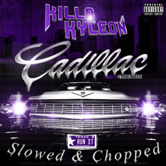 Killa Kyleon - Cadillac (Slowed & Chopped by YounGxter)